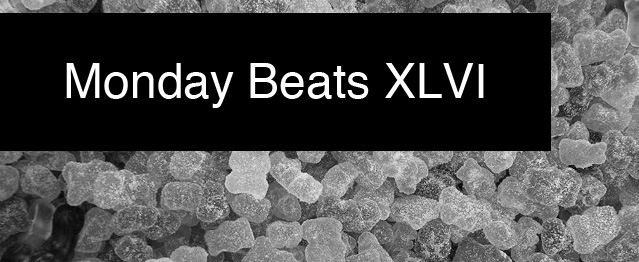Monday Beats XLVI Monday Beats XLVI