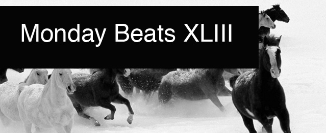 Monday Beats XLIII Monday Beats XLIII