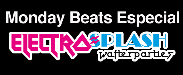 Monday Beats: Especial ElectroSplash 2014 Monday Beats: Especial ElectroSplash 2014