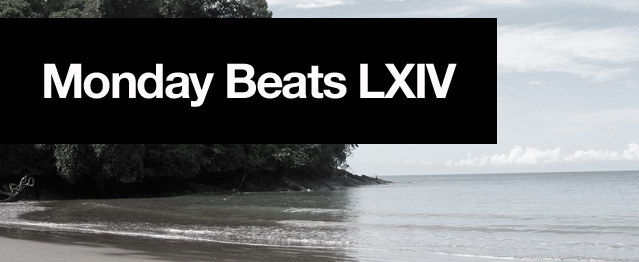 Monday Beats LXIV Monday Beats LXIV