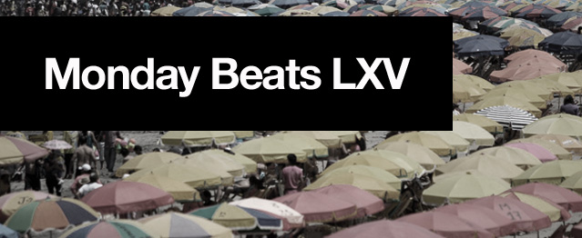 Monday Beats LXV Monday Beats LXV