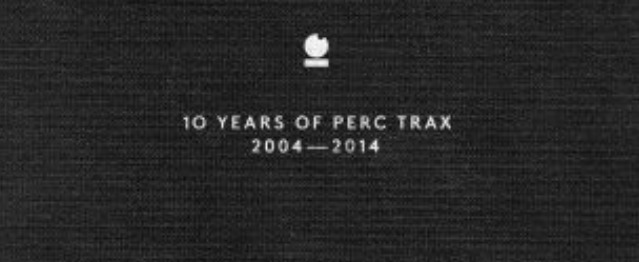 Diez años de Perc Trax Diez años de Perc Trax