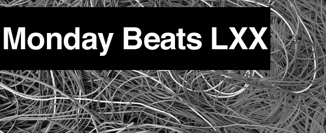 Monday Beats LXX Monday Beats LXX