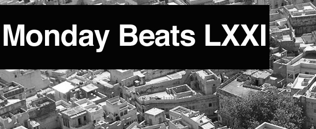 Monday Beats LXXI Monday Beats LXXI