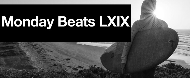 Monday Beats LXIX Monday Beats LXIX