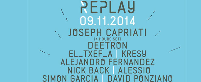 Joseph Capriati y Deetron encabezan una nueva edición de Replay Joseph Capriati y Deetron encabezan una nueva edición de Replay