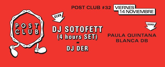 DJ Sotofett, nuevo invitado de Post Club DJ Sotofett, nuevo invitado de Post Club