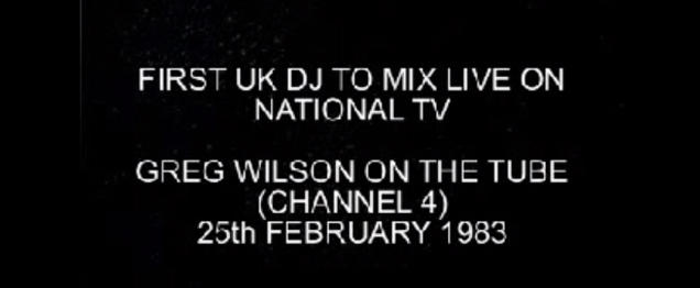 Greg Wilson, el primer dj en TV Greg Wilson, el primer dj en TV